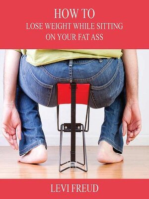 cover image of How to Lose Weight While Sitting on Your Fat Ass